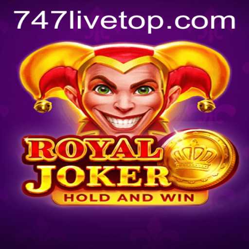 Explore the Enchanting World of RoyalJoker: Experience the Thrill of 747 Live