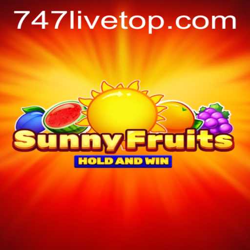 SunnyFruits: A Vibrant Adventure in the World of 747 Live